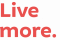 Live more